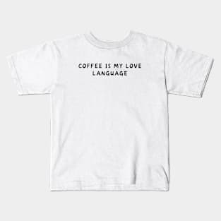 Coffee is my love language Kids T-Shirt